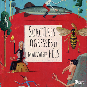 Sorcières, ogresses et mauvaises fées